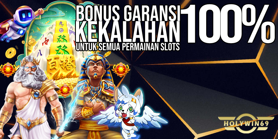 HOLYWIN69 - MENYEDIAKAN BONUS GARANSI KEKALAHAN 100% UNTUK MEMBER BARU SLOTS